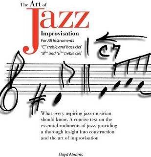 The Art of Jazz Improvisation: For All Instruments - Lloyd Abrams