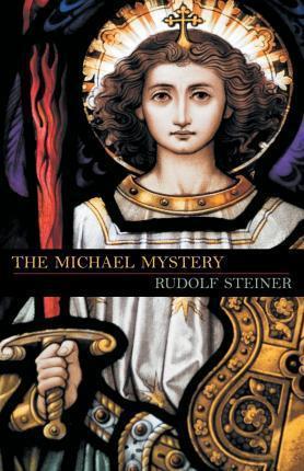 The Michael Mystery: (Cw 26) - Rudolf Steiner
