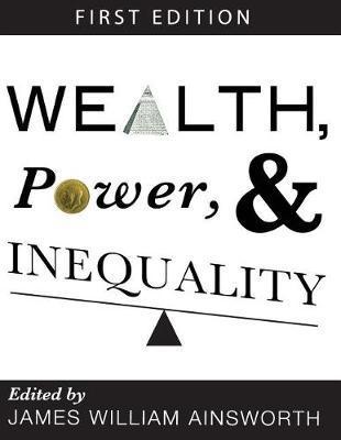 Wealth, Power, and Inequality - James William Ainsworth
