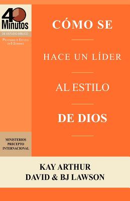 Como Se Hace Un Lider Al Estilo de Dios / Rising to the Call of Leadership (40 Minute Bible Studies) - Kay Arthur