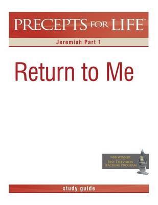Precepts for Life Study Guide: Return to Me (Jeremiah Part 1) - Kay Arthur