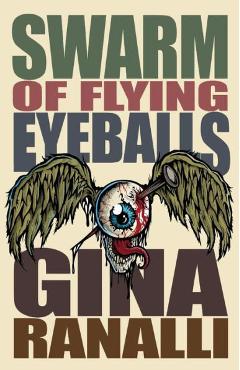Coperta cărții 'Swarm of Flying Eyeballs - Gina Ranalli'
