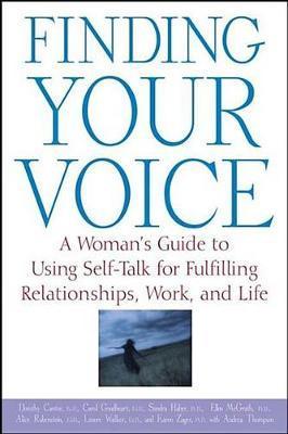 Finding Your Voice: A Woman's Guide to Using Self-Talk for Fulfilling Relationships, Work, and Life - Dorothy Cantor