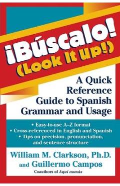 Coperta cărții '!Búscalo! (Look It Up!): A Quick Reference Guide to Spanish Grammar and Usage - William M. Clarkson'