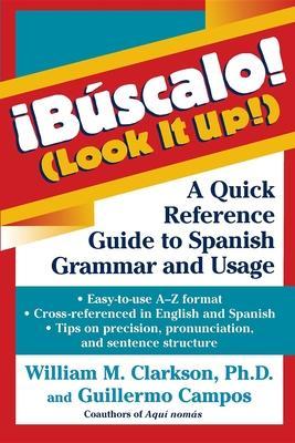 Coperta cărții '!Búscalo! (Look It Up!): A Quick Reference Guide to Spanish Grammar and Usage - William M. Clarkson'