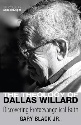The Theology of Dallas Willard - Gary Black