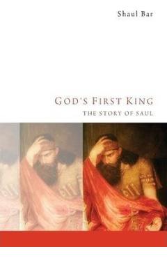 Coperta cărții 'God's First King: The Story of Saul - Shaul Bar'