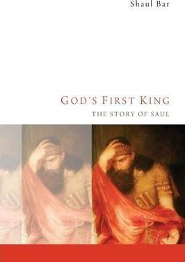 Coperta cărții 'God's First King: The Story of Saul - Shaul Bar'