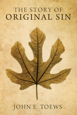 The Story of Original Sin - John E. Toews