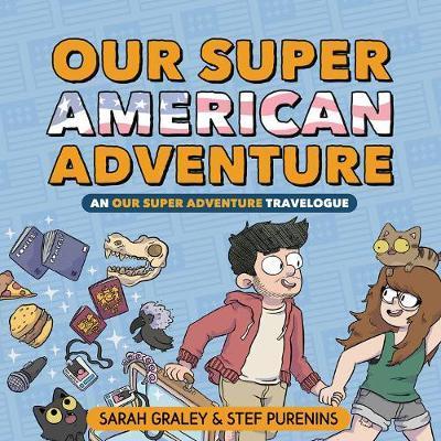 Our Super American Adventure: An Our Super Adventure Travelogue - Sarah Graley
