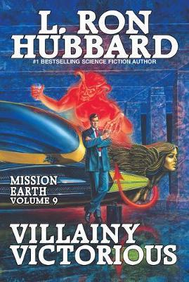Villainy Victorious: Mission Earth Volume 9 - L. Ron Hubbard