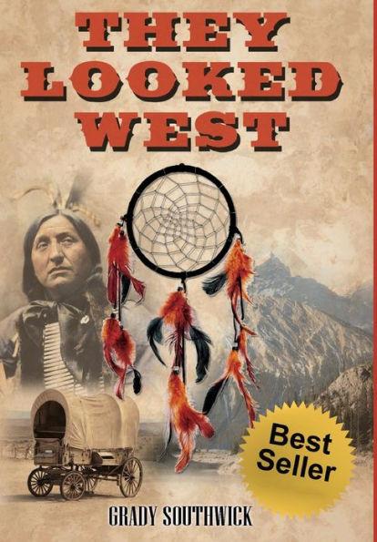 They Looked West: A Western Action Adventure Novel - Grady Southwick