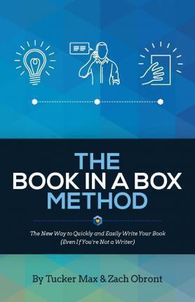 The Book In A Box Method: The Groundbreaking New Way to Write and Publish Your Book - Zach Obront