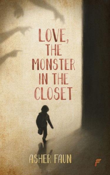 Love, The Monster In The Closet - Asher Faun