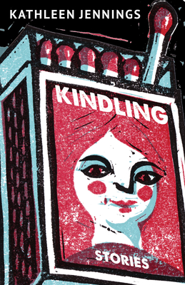 Kindling: Stories - Kathleen Jennings