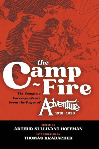 The Camp-Fire: The Complete Correspondence From the Pages of Adventure, 1918-1920 - Arthur Sullivant Hoffman