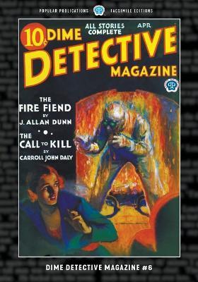 Dime Detective Magazine #6: Facsimile Edition - Carroll John Daly