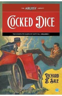 Coperta cărții 'Cocked Dice: The Complete Cases of Daffy Dill, Volume 1 - Richard B. Sale'