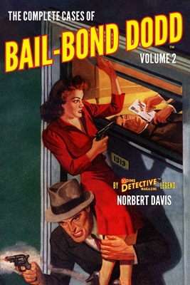 The Complete Cases of Bail-Bond Dodd, Volume 2 - John Fleming Gould