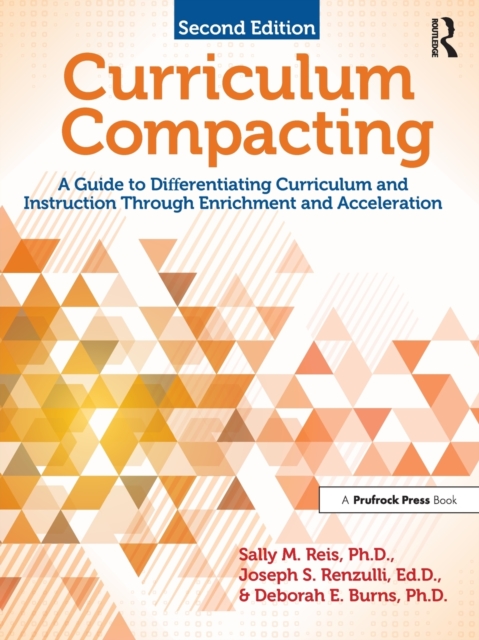 Curriculum Compacting: A Guide to Differentiating Curriculum and Instruction Through Enrichment and Acceleration - Sally M. Reis