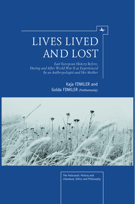Coperta cărții 'Lives Lived and Lost: East European History Before, During, and After World War II as Experienced by an Anthropologist'