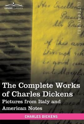 The Complete Works of Charles Dickens (in 30 Volumes, Illustrated): Pictures from Italy and American Notes - Charles Dickens