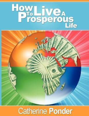 How to Live a Prosperous Life - Catherine Ponder