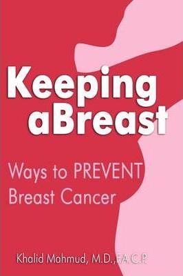 Keeping aBreast: Ways to PREVENT Breast Cancer - F. A. C. P. Mahmud