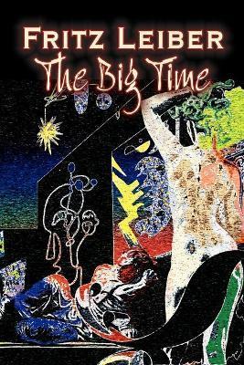 The Big Time by Fritz Leiber, Science Fiction, Fantasy - Fritz Leiber