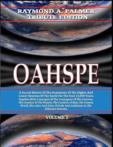 Oahspe Volume 2: Raymond A. Palmer Tribute Edition (In Two Volumes) - John Ballou Newbrough