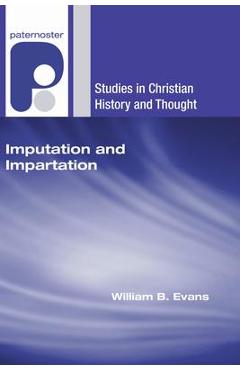Coperta cărții 'Imputation and Impartation - William B. Evans'