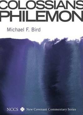 Colossians and Philemon - Michael F. Bird