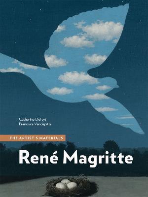 René Magritte: The Artist's Materials - Catherine Defeyt