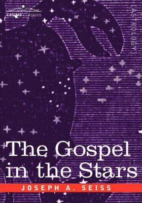 The Gospel in the Stars - Joseph A. Seiss