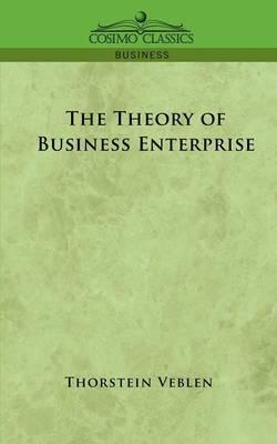 The Theory of Business Enterprise - Thorstein Veblen