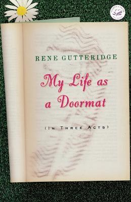My Life as a Doormat (in Three Acts) - Rene Gutteridge