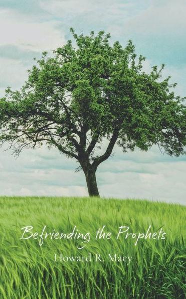 Befriending the Prophets - Howard Macy