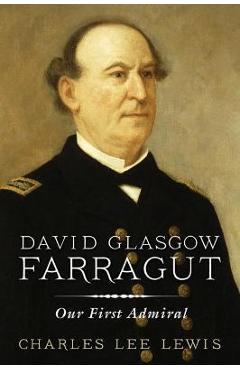 Coperta cărții 'David Glasgow Farragut: Our First Admiral - Charles Lee Lewis'