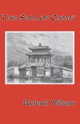 The Soul of China - Richard Wilhelm