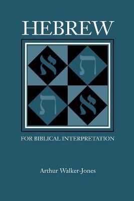 Hebrew for Biblical Interpretation - Arthur Walker-jones