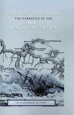 Our Lost Explorers: The Narrative of the Jeanette Arctic Expedition - George W. De Long