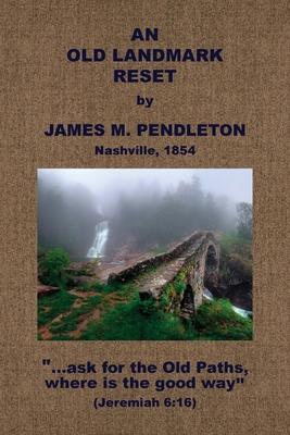 An Old Landmark Reset - James M. Pendleton