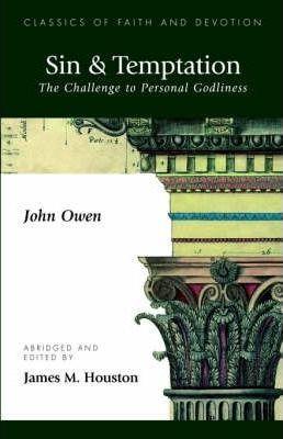 Sin & Temptation: The Challenge to Personal Godliness - John Owen