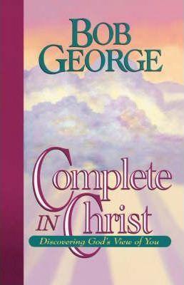 Complete in Christ - Bob George
