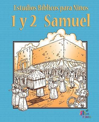 Estudios Biblicos Para Ninos: 1 y 2 Samuel (Español) - Ninos Primero