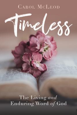 Timeless: The Living and Enduring Word of God - Carol Mcleod