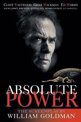 Absolute Power: The Screenplay - Goldman William