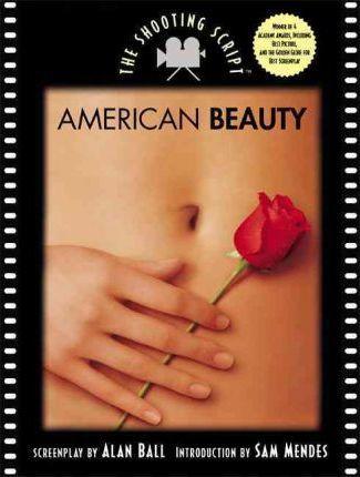 American Beauty: The Shooting Script - Alan Ball