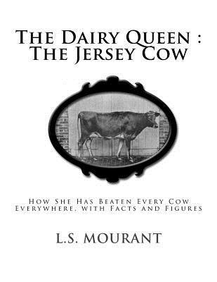 The Dairy Queen: The Jersey Cow: How She Has Beaten Every Cow Everywhere, with Facts and Figures - Jackson Chambers