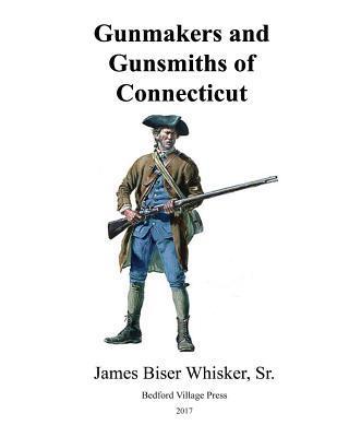 Gunmakers and Gunsmiths of Connecticut - James Biser Whisker Sr
